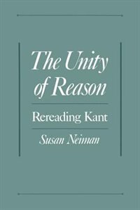 The Unity of Reason: Rereading Kant