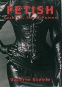 Fetish: Fashion, Sex and Power