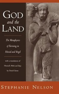 God and the Land: The Metaphysics of Farming in Hesiod and Vergil