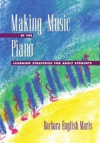 Making Music at the Piano: Learning Strategies for Adult Students