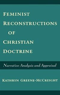 Feminist Reconstructions of Christian Doctrine: Narrative Analysis and Appraisal