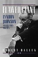 Flawed Giant: Lyndon Johnson and His Times, 1961-1973