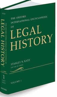 THE Oxford International Encyclopedia of Legal History: Oxford International Encyclopedia of Legal History 6 Volume-set