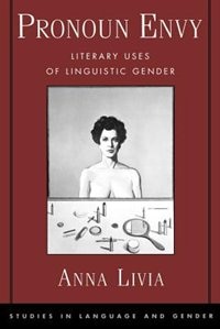 Pronoun Envy: Literary Uses of Linguistic Gender