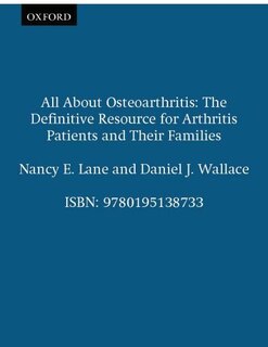 All About Osteoarthritis: The Definitive Resource for Arthritis Patients and Their Families