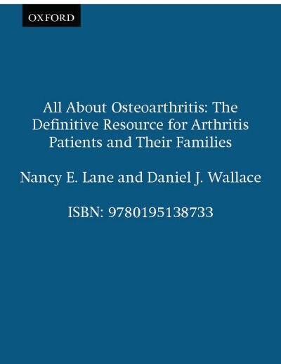 All About Osteoarthritis: The Definitive Resource for Arthritis Patients and Their Families