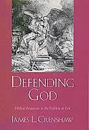 Defending God: Biblical Responses to the Problem of Evil