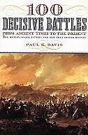 100 Decisive Battles: From Ancient Times to the Present