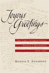 Joyous Greetings: The First International Women's Movement, 1830-1860