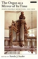Front cover_The Organ As a Mirror of Its Time: North European Reflections, 1610-2000 Text and CD