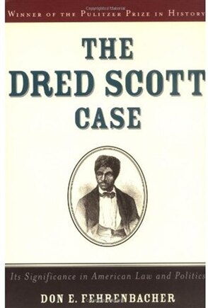 The Dred Scott Case: Its Significance in American Law and Politics