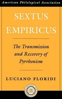 Sextus Empiricus: The Transmission and Recovery of Pyrrhonism