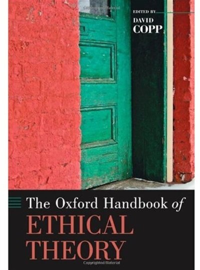 Front cover_The Oxford Handbook Of Ethical Theory