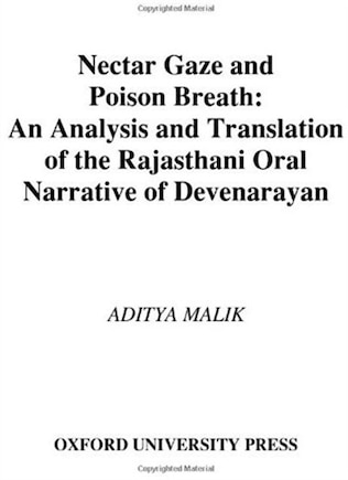 Nectar Gaze and Poison Breath: An Analysis and Translation of the Rajasthani Oral Narrative of Devn-ar-ayaṇ