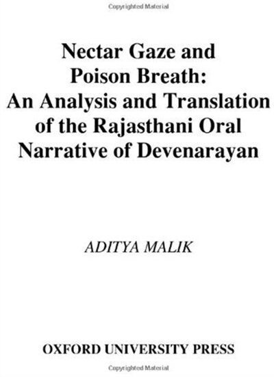 Nectar Gaze and Poison Breath: An Analysis and Translation of the Rajasthani Oral Narrative of Devn-ar-ayaṇ
