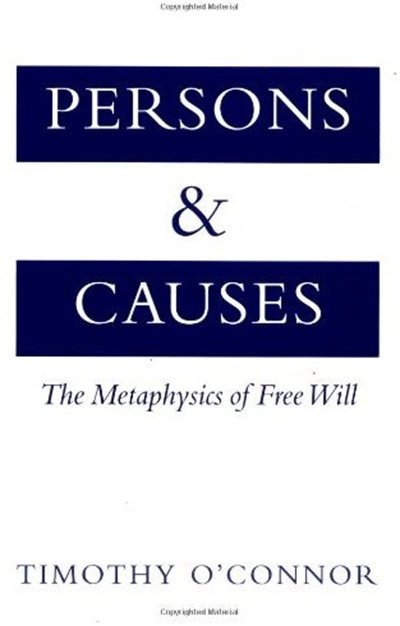 Persons and Causes: The Metaphysics of Free Will