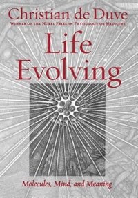 Life Evolving: Molecules, Mind, and Meaning