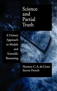 Science and Partial Truth: A Unitary Approach to Models and Scientific Reasoning