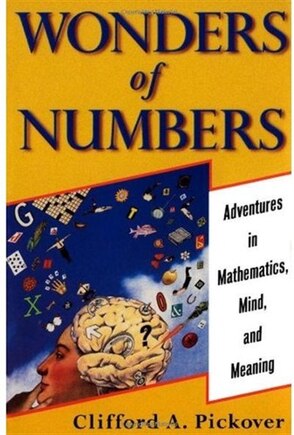 Wonders of Numbers: Adventures in Mathematics, Mind, and Meaning