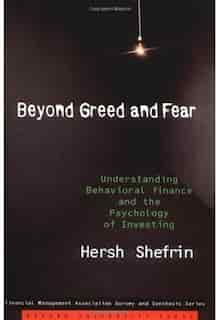 Beyond Greed and Fear: Understanding Behavioral Finance and the Psychology of Investing by Hersh Shefrin