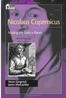 Nicolaus Copernicus: Making the Earth a Planet de Owen Gingerich