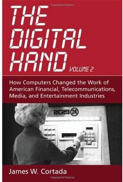 Couverture_The Digital Hand: Volume II: How Computers Changed the Work of American Financial, Telecommunications, Media, and Entertainment Industries