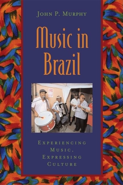 Couverture_Music In Brazil: Experiencing Music, Expressing Culture Includes Cd