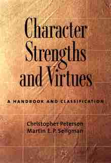 Character Strengths and Virtues: A Handbook And Classification (item 431-7046) by Christopher Peterson