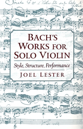 Bach's Works for Solo Violin: Style, Structure, Performance