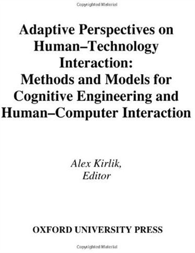 Adaptive Perspectives on Human-Technology Interaction: Methods and Models for Cognitive Engineering and Human-Computer Interaction