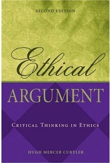 Ethical Argument: Critical Thinking in Ethics