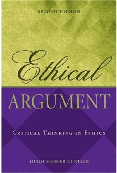 Ethical Argument: Critical Thinking in Ethics