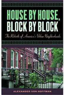 House by House, Block by Block: The Rebirth of America's Urban Neighborhoods