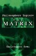 Front cover_Philosophers Explore The Matrix