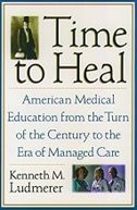 Time to Heal: American Medical Education From the Turn of the Century to the Era of Managed Care