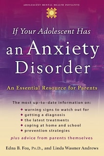 Couverture_If Your Adolescent Has an Anxiety Disorder
