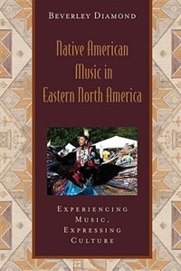 Couverture_Native American Music in Eastern North America: Experiencing Music, Expressing Culture Includes CD