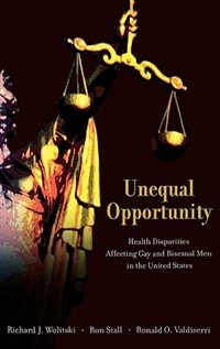 Unequal Opportunity: Health Disparities Affecting Gay and Bisexual Men in the United States