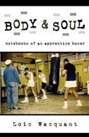 Body and Soul: Notebooks of an Apprentice Boxer