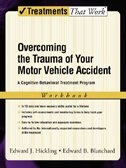 Front cover_Overcoming the Trauma of Your Motor Vehicle Accident: A Cognitive-Behavioral Treatment Program Workbook
