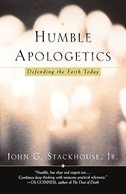 Humble Apologetics: Defending the Faith Today