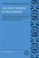 Front cover_Ancient Greek Scholarship: A Guide to Finding, Reading, and Understanding Scholia, Commentaries, Lexica, and Grammatical Treatises