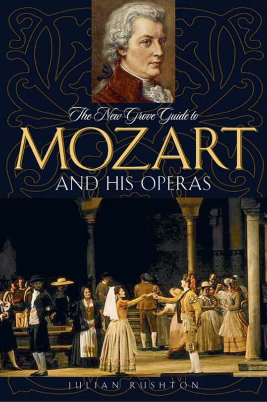 Front cover_The New Grove Guide To Mozart And His Operas