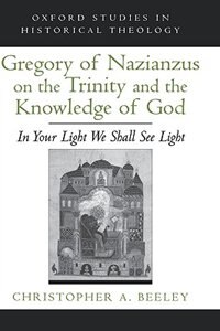 Front cover_Gregory of Nazianzus on the Trinity and the Knowledge of God