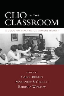 Couverture_Clio in the Classroom A guide for Teaching U.S. Women's History