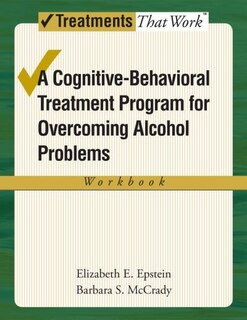 Front cover_Overcoming Alcohol Use Problems: A Cognitive-Behavioral Treatment Program Workbook