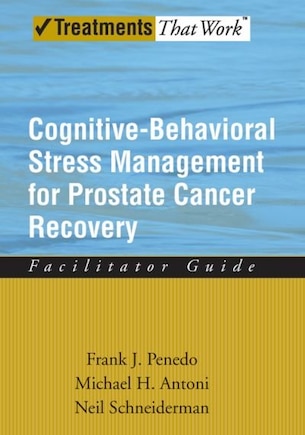 Cognitive-Behavioral Stress Management for Prostate Cancer Recovery Facilitator Guide