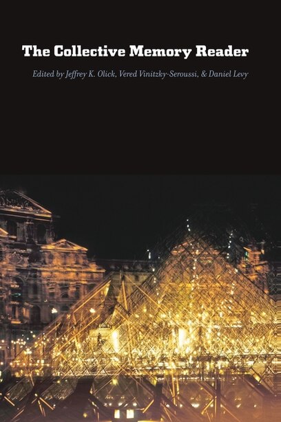 The Collective Memory Reader by Jeffrey K. Olick