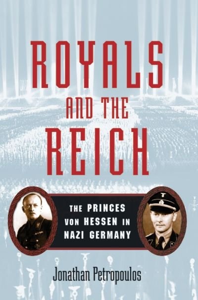 Royals and the Reich: The Princess von Hessen in Nazi Germany