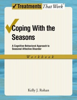 Couverture_Coping with the Seasons A Cognitive Behavioral Approach to Seasonal Affective Disorder Workbook